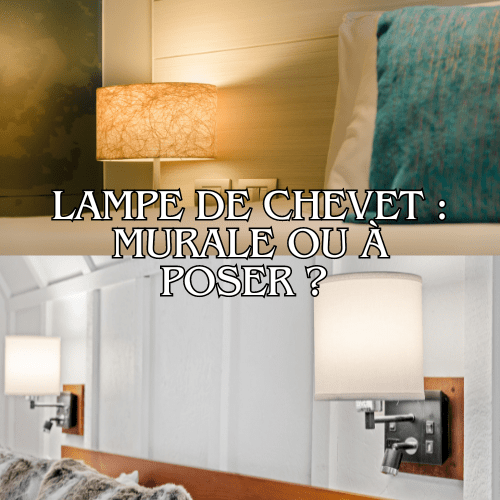 Lampe de chevet : murale ou à poser ?
